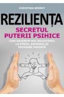 Rezilienta. Secretul puterii psihice