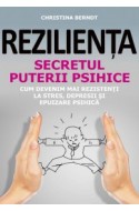 Rezilienta. Secretul puterii psihice