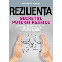 Rezilienta. Secretul puterii psihice