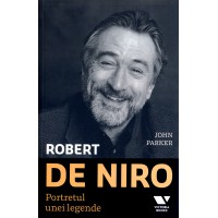  Robert De Niro. Portretul unei legende