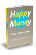 Happy Money. Stiinta cheltuirii cu rost