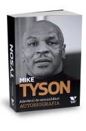 Mike Tyson. Adevarul de necombatut