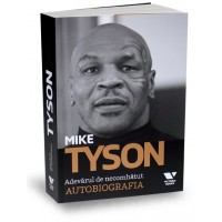 Mike Tyson. Adevarul de necombatut