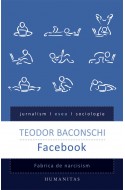 Facebook. Fabrica de narcisism. Editie cu autograful lui Teodor Baconschi