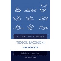 Facebook. Fabrica de narcisism. Editie cu autograful lui Teodor Baconschi