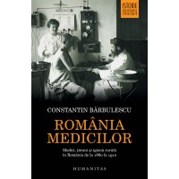 Romania medicilor. Medici, tarani si igiena rurala in Romania de la 1860 la 1910. Editie cu autograful autorului