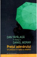 Pretul adevarului. Dan Tapalaga in dialog cu Daniel Morar