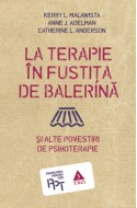 La terapie in fustita de balerina si alte povestiri de psihoterapie