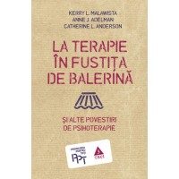 La terapie in fustita de balerina si alte povestiri de psihoterapie