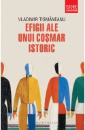 Efigii ale unui cosmar istoric. Editie cu autograful lui Vladimir Tismaneanu