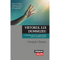 Viitorul lui Dumnezeu. O abordare practică a spiritualităţii pentru vremurile noastre