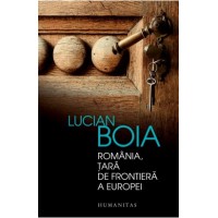 Lucian Boia - România, tară de frontiera a Europei