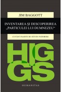 Higgs. Inventarea si descoperirea „Particulei lui Dumnezeu“