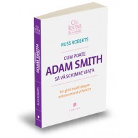 Cum poate Adam Smith sa va schimbe viata