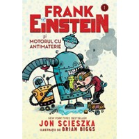 Frank Einstein si motorul cu antimaterie
