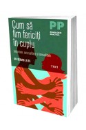 Cum sa fim fericiti in cuplu Intimitate, senzualitate si sexualitate