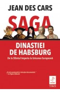 Saga dinastiei de Habsburg. De la Sfântul Imperiu la Uniunea Europeană. Cu autograful autorului!