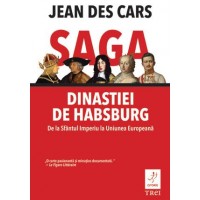 Saga dinastiei de Habsburg. De la Sfântul Imperiu la Uniunea Europeană. Cu autograful autorului!