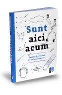 Sunt aici acum. Exercitii creative de autocunoastere