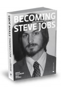 Becoming Steve Jobs. Din aventurier in vizionar