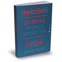 Invizibilii -puterea muncii anonime