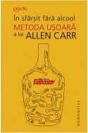 In sfarsit fara alcool-Metoda usoara a lui Allen Carr