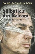 Salbaticul din Balcani. Portrete de vacanta