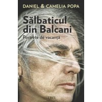 Salbaticul din Balcani. Portrete de vacanta