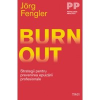 Burnout. Strategii pentru prevenirea epuizarii profesionale