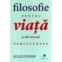 Filosofie pentru viata si alte situatii periculoase