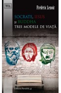 Socrate, Iisus si Buddha. Trei modele de viata