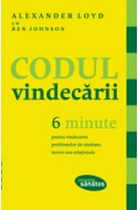 Codul vindecarii. 6 minute pentru vindecarea problemelor de sanatate, succes sau relationale