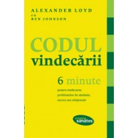 Codul vindecarii. 6 minute pentru vindecarea problemelor de sanatate, succes sau relationale