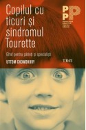 Copilul cu ticuri si sindromul Tourette. Ghid pentru parinti si specialisti