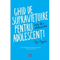 Ghid de supravietuire pentru adolescenti. Scris de o adolescenta